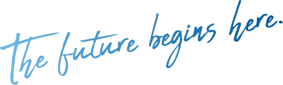 The future begins here.