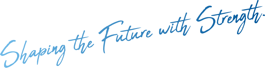 Shaping the Future with Strength.